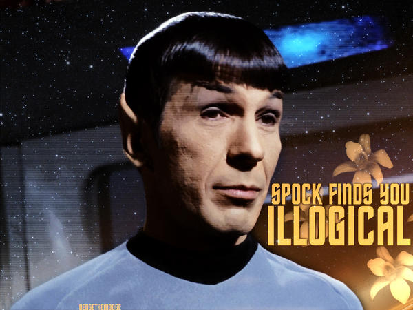 [Image: spock_finds_you_illogical_by_densethemoose.jpg]